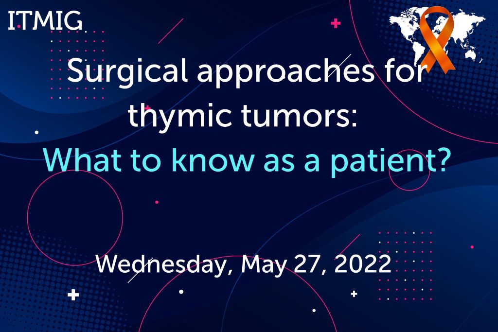 Thymic Malignancy Awareness Month - Patient Webinar: Surgical treatment of thymic tumors